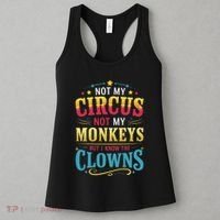 Not My Circus Not My Monkeys But I Know The Clowns Women's Tank Top thumb 3