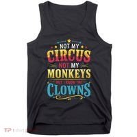 Not My Circus Not My Monkeys But I Know The Clowns Tank Top thumb 0