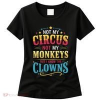 Not My Circus Not My Monkeys But I Know The Clowns Women's T-Shirt thumb 0