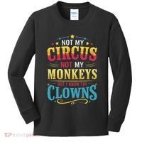 Not My Circus Not My Monkeys But I Know The Clowns Kids Long Sleeve Shirt thumb 0
