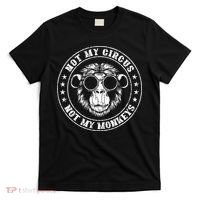 Not My Circus Monkeys Funny Monkey Animal Lover T-Shirt thumb 0