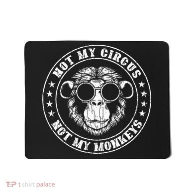 Not My Circus Monkeys Funny Monkey Animal Lover Mousepad