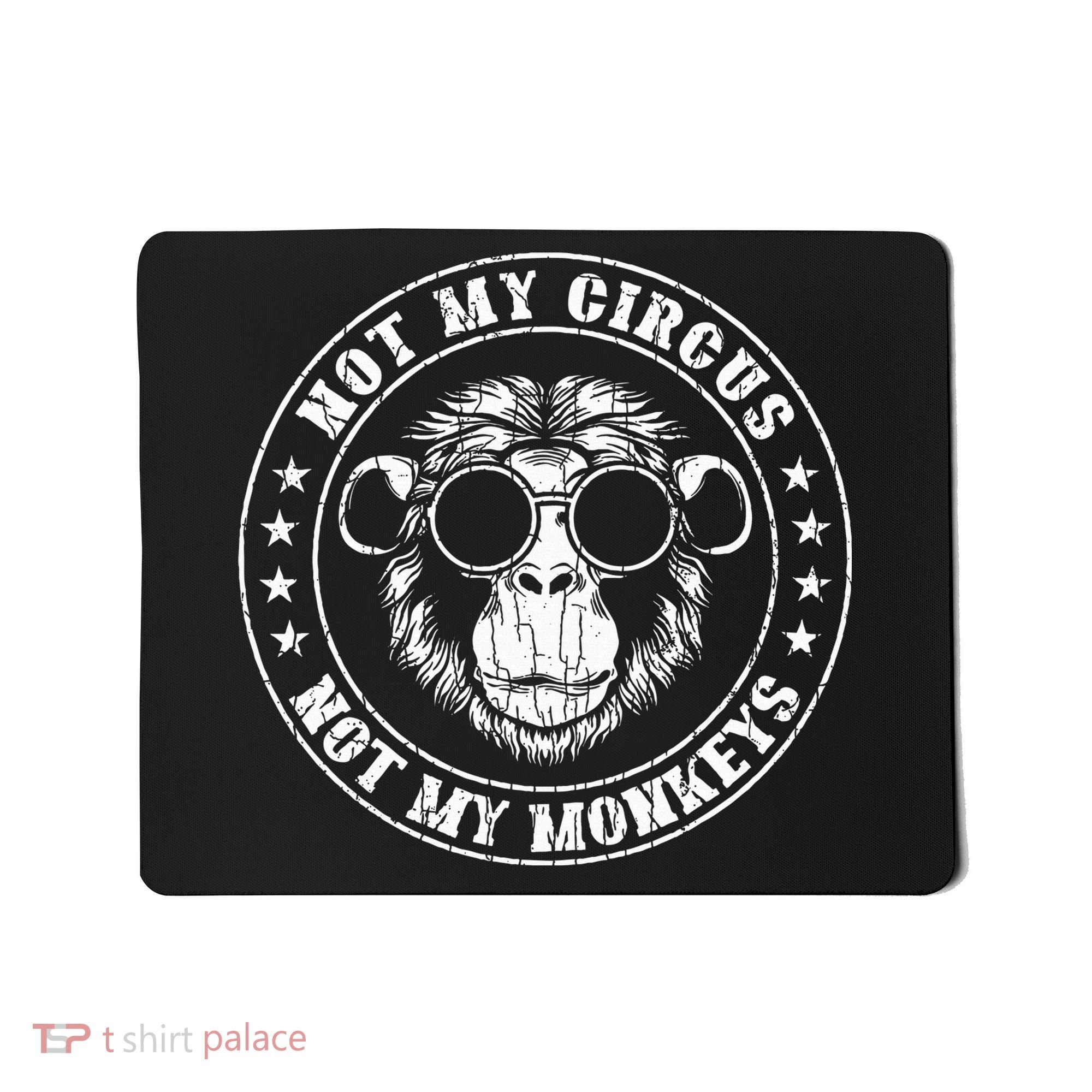 Not My Circus Monkeys Funny Monkey Animal Lover Mousepad