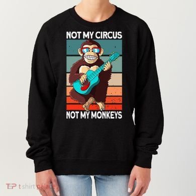 Not My Circus Not My Monkeys Animal Lover Women's Sweatshirt