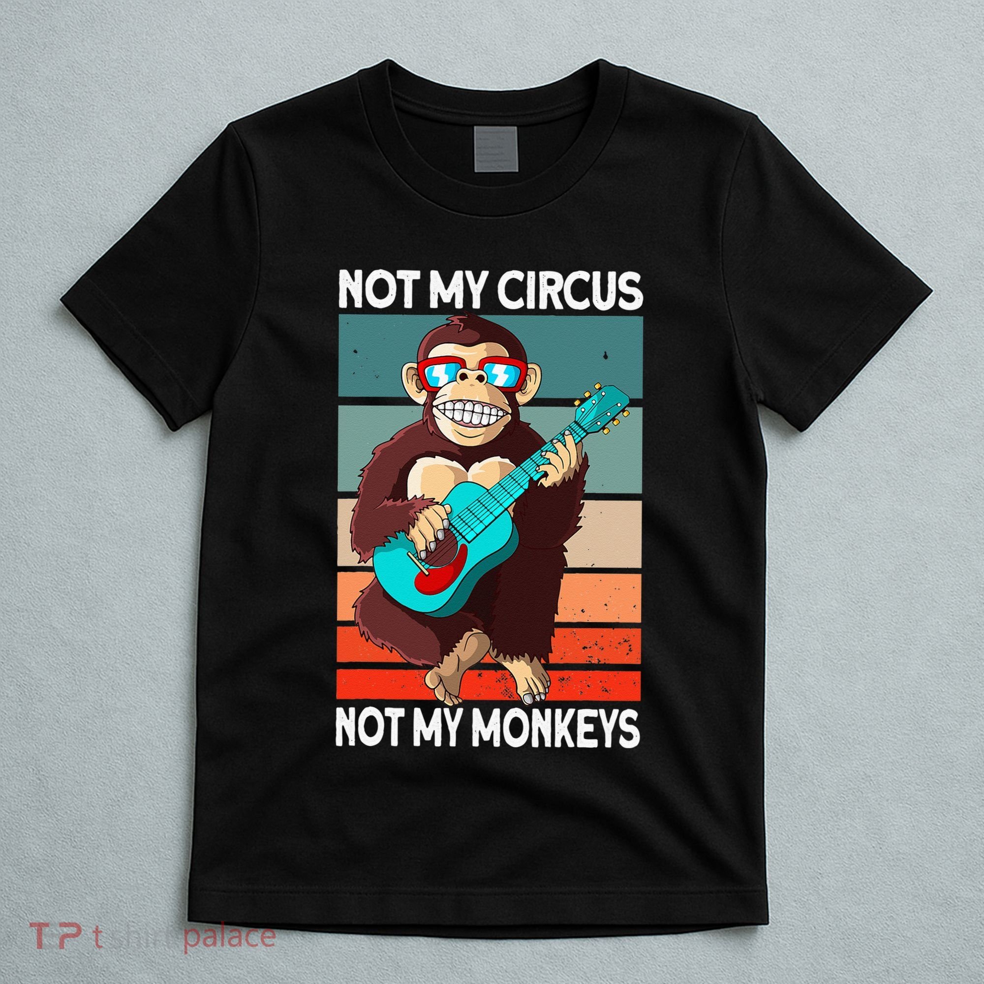 Not My Circus Not My Monkeys Animal Lover T-Shirt