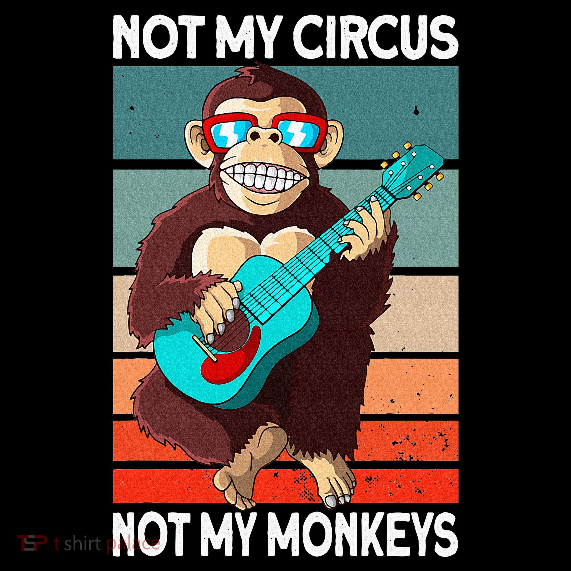 Not My Circus Not My Monkeys Animal Lover T-Shirt