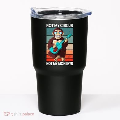 Not My Circus Not My Monkeys Animal Lover Tumbler