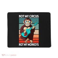 Not My Circus Not My Monkeys Animal Lover Mousepad thumb 0
