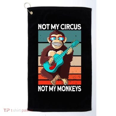 Not My Circus Not My Monkeys Animal Lover Golf Towel