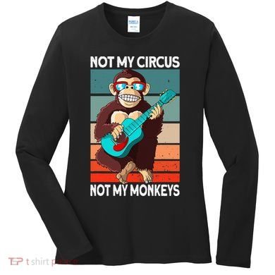 Not My Circus Not My Monkeys Animal Lover Women's Long Sleeve Shirt