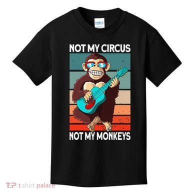 Not My Circus Not My Monkeys Animal Lover Kids T-Shirt