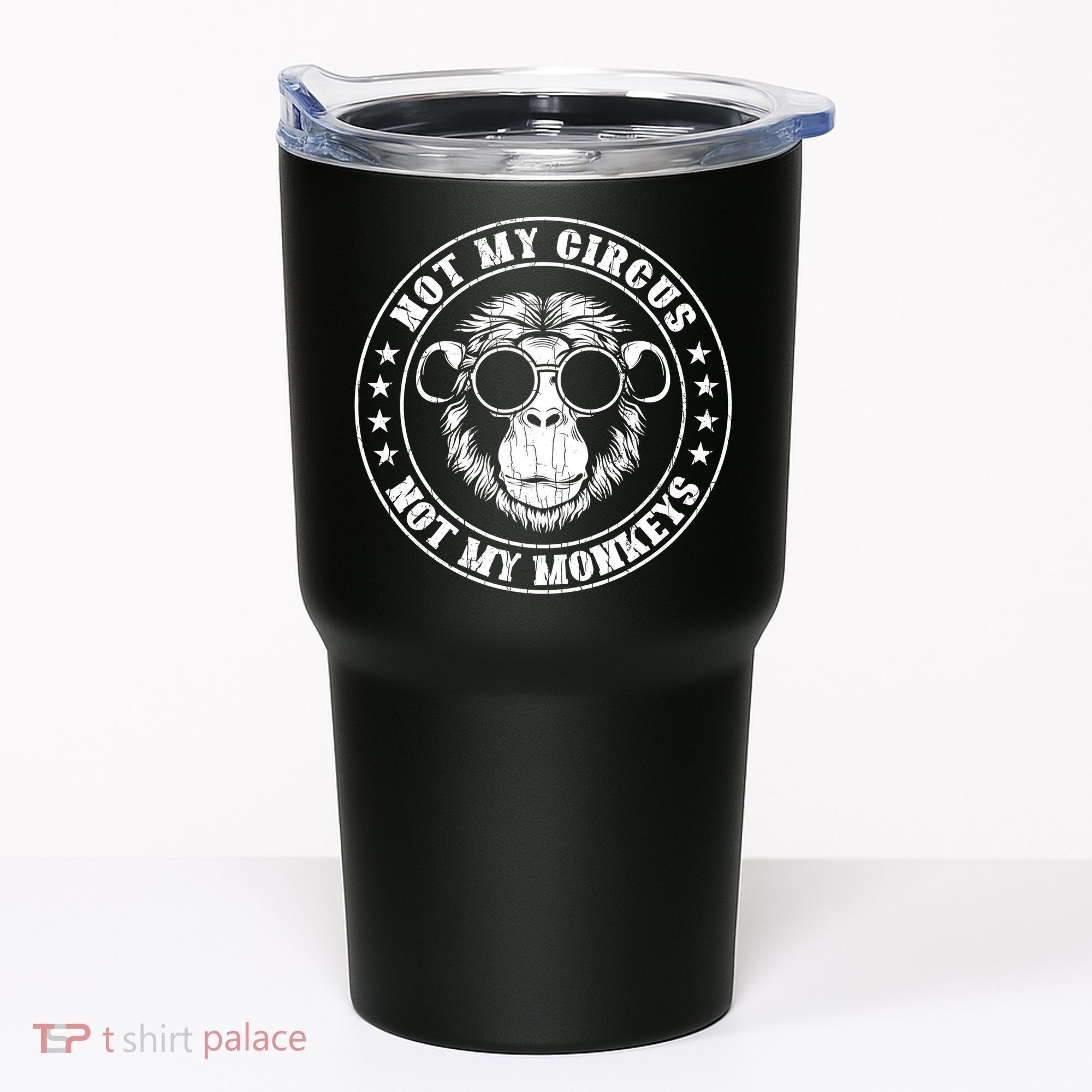 Not My Circus Not My Monkeys Funny Tumbler