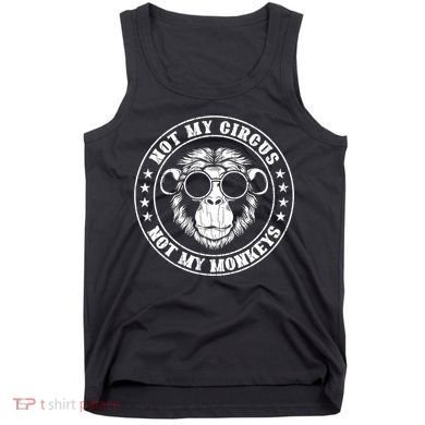 Not My Circus Not My Monkeys Funny Tank Top