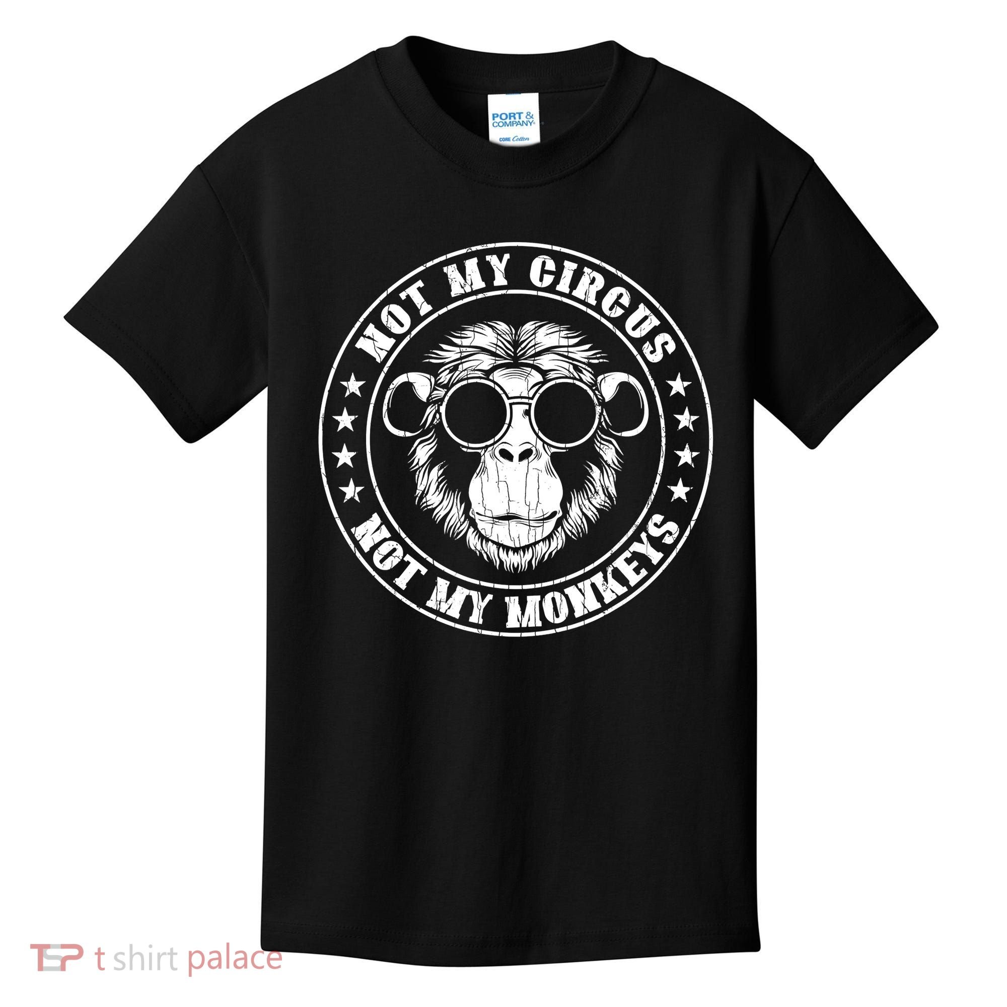 Not My Circus Not My Monkeys Funny Kids T-Shirt
