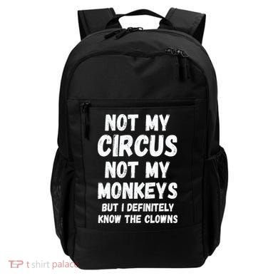 Not My Circus Not My Monkeys But I Definitely Know The Clowns Backpack