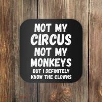 Not My Circus Not My Monkeys But I Definitely Know The Clowns Coaster thumb 0