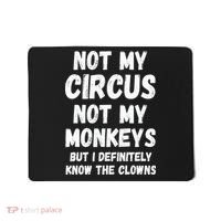 Not My Circus Not My Monkeys But I Definitely Know The Clowns Mousepad thumb 0