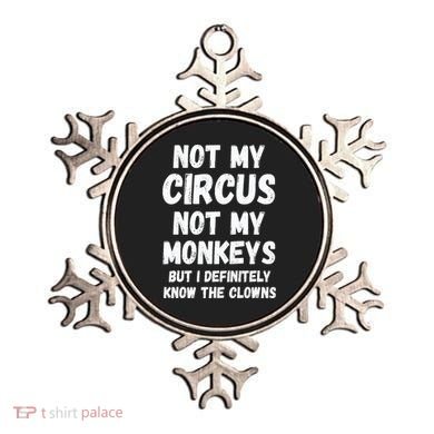 Not My Circus Not My Monkeys But I Definitely Know The Clowns Ornament