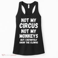 Not My Circus Not My Monkeys But I Definitely Know The Clowns Women's Tank Top thumb 0