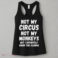 Not My Circus Not My Monkeys But I Definitely Know The Clowns Women's Tank Top thumb 3