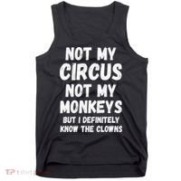 Not My Circus Not My Monkeys But I Definitely Know The Clowns Tank Top thumb 0