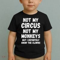 Not My Circus Not My Monkeys But I Definitely Know The Clowns Toddler T-Shirt thumb 2