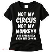 Not My Circus Not My Monkeys But I Definitely Know The Clowns Women's T-Shirt thumb 0