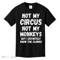 Not My Circus Not My Monkeys But I Definitely Know The Clowns Kids T-Shirt thumb 0
