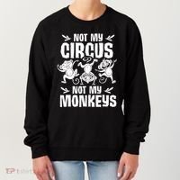 Not My Circus Not My Monkeys Saying Animal Lover Monkey Women's Sweatshirt thumb 0