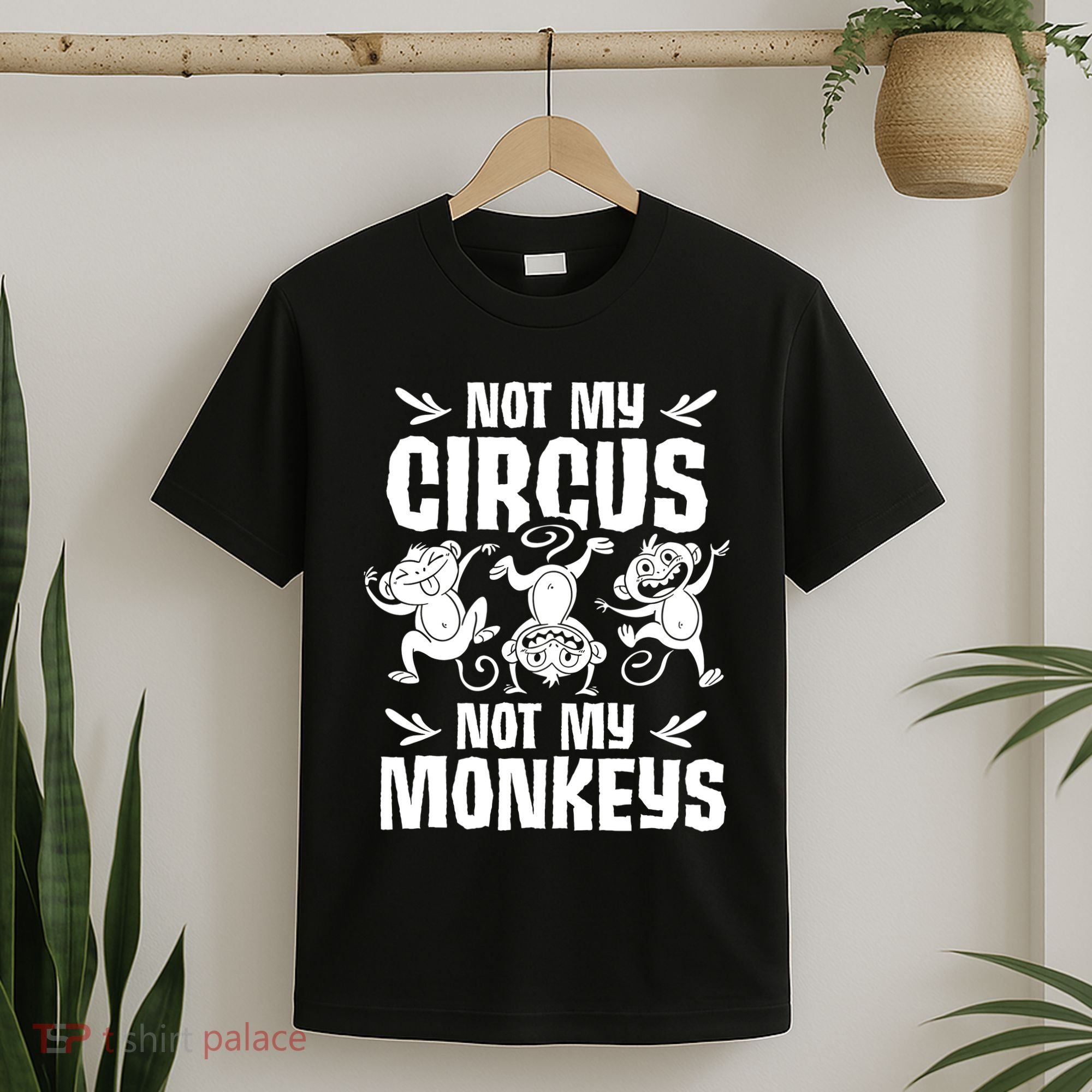Not My Circus Not My Monkeys Saying Animal Lover Monkey T-Shirt