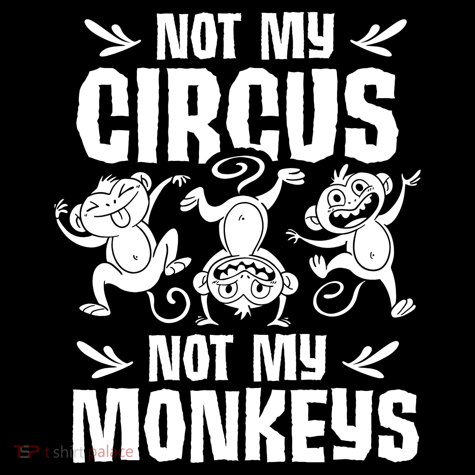 Not My Circus Not My Monkeys Saying Animal Lover Monkey T-Shirt