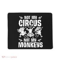Not My Circus Not My Monkeys Saying Animal Lover Monkey Mousepad thumb 0