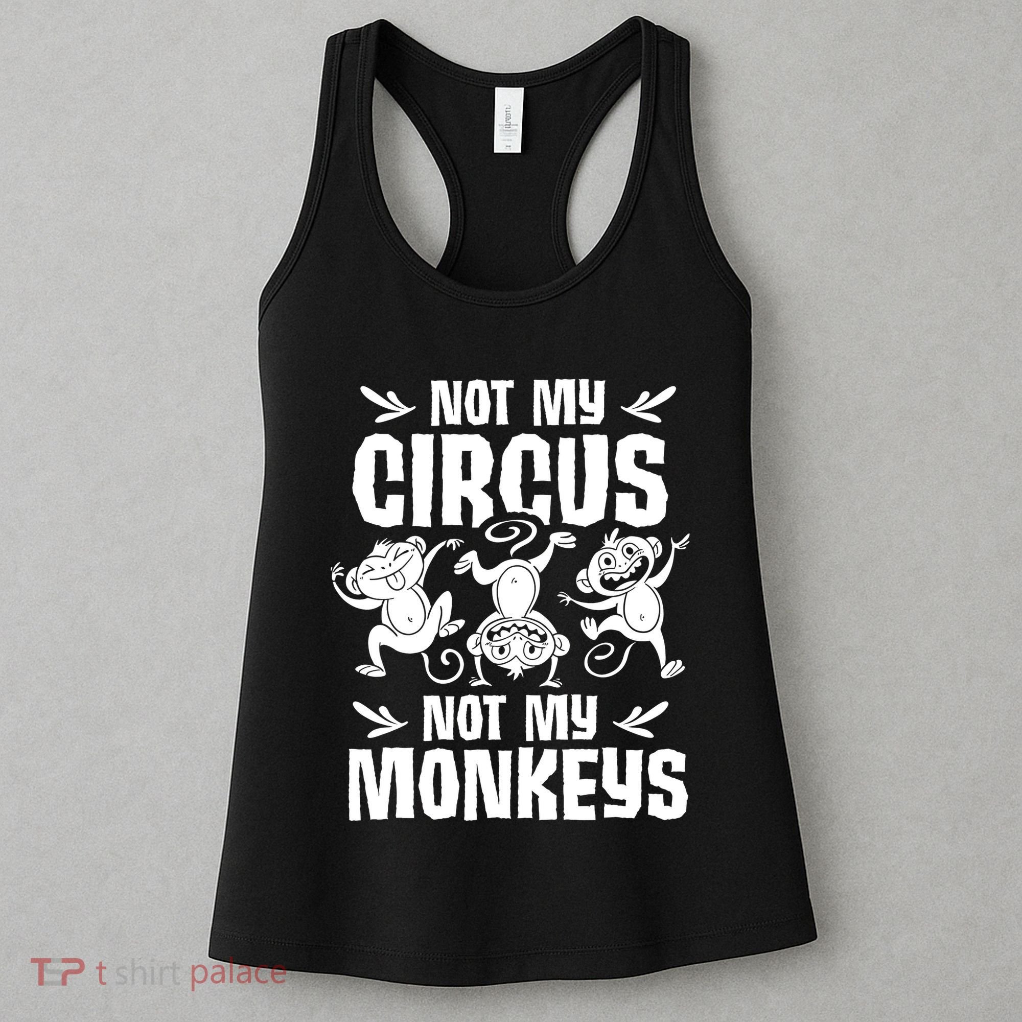 Not My Circus Not My Monkeys Saying Animal Lover Monkey Women's Tank Top