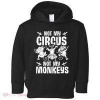 Not My Circus Not My Monkeys Saying Animal Lover Monkey Toddler Hoodie thumb 0
