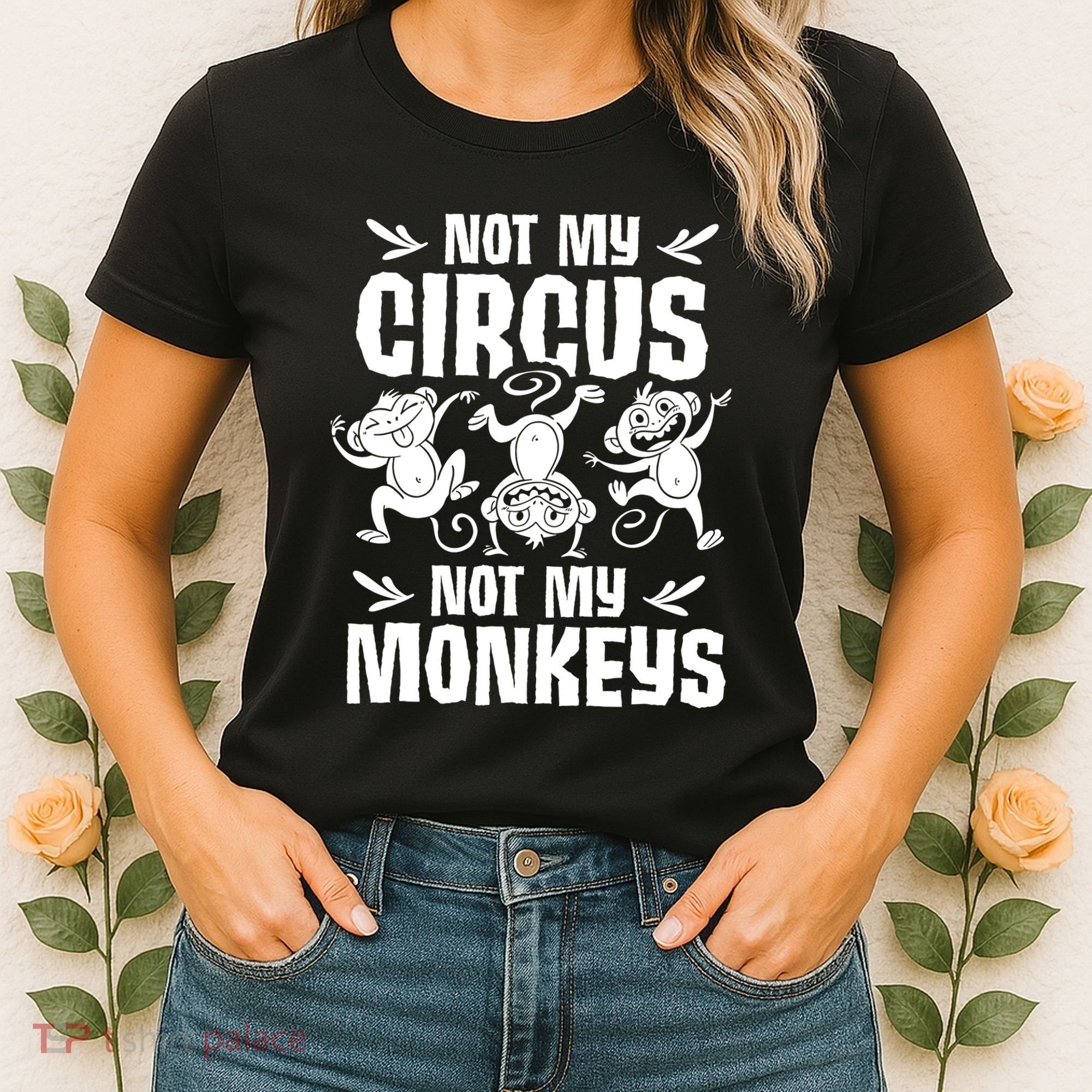 Not My Circus Not My Monkeys Saying Animal Lover Monkey Women's T-Shirt