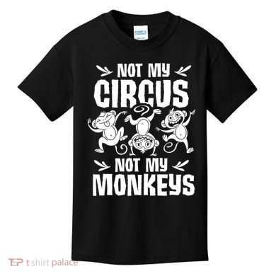 Not My Circus Not My Monkeys Saying Animal Lover Monkey Kids T-Shirt