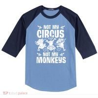 Not My Circus Not My Monkeys Saying Animal Lover Monkey Raglan Baseball Sleeve Shirt thumb 0