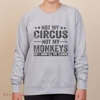 Not My Circus Not My Monkeys But I Know All The Clowns Women's Sweatshirt thumb 0