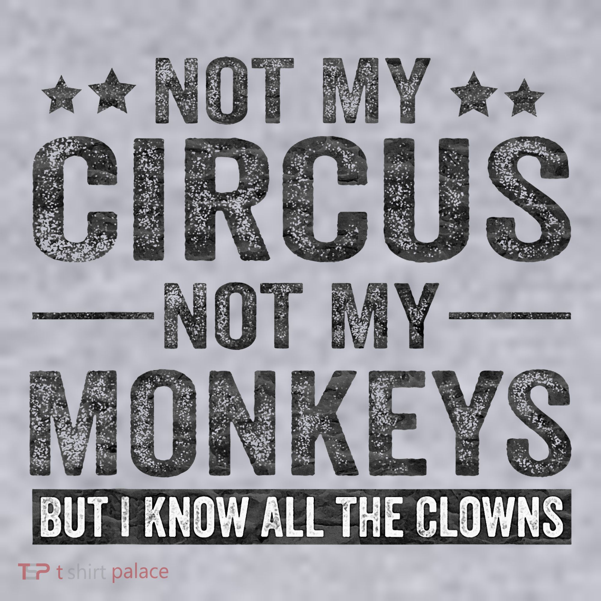 Not My Circus Not My Monkeys But I Know All The Clowns Women's Sweatshirt