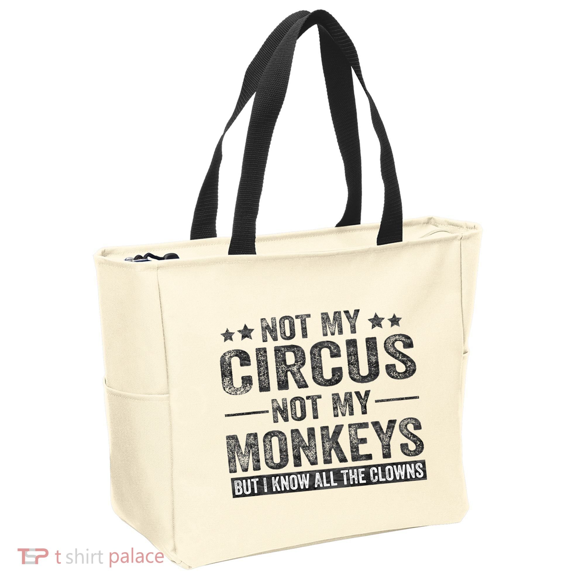 Not My Circus Not My Monkeys But I Know All The Clowns Tote Bag