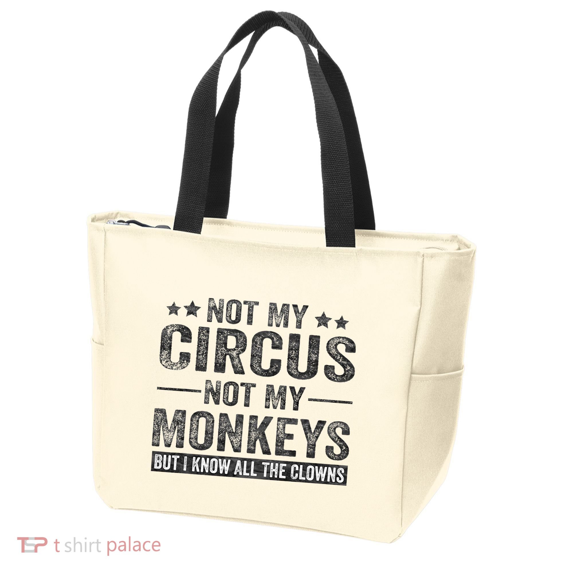 Not My Circus Not My Monkeys But I Know All The Clowns Tote Bag