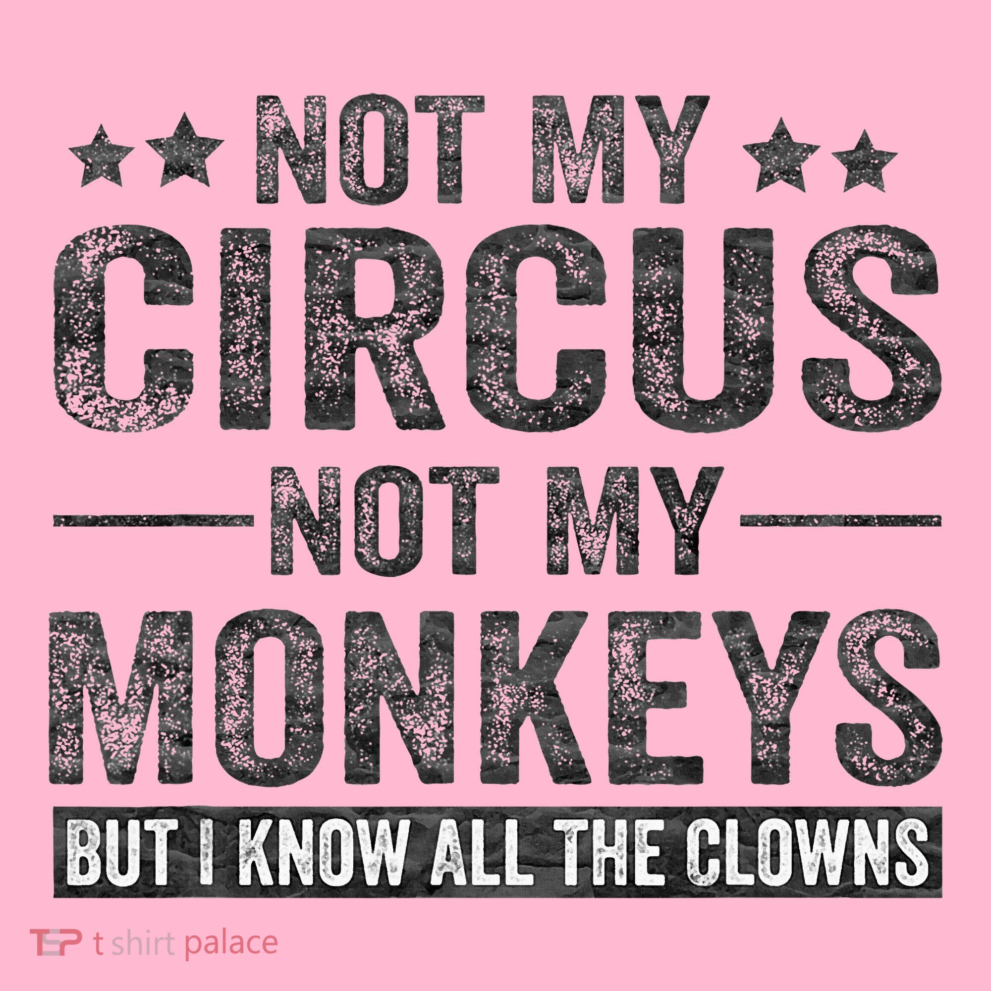 Not My Circus Not My Monkeys But I Know All The Clowns Coaster