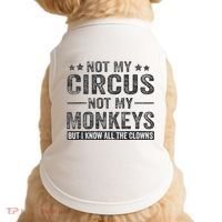Not My Circus Not My Monkeys But I Know All The Clowns Doggie Tank thumb 0