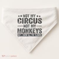 Not My Circus Not My Monkeys But I Know All The Clowns USA-Made Doggie Bandana thumb 0