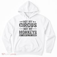 Not My Circus Not My Monkeys But I Know All The Clowns Hoodie thumb 0