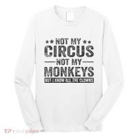 Not My Circus Not My Monkeys But I Know All The Clowns Long Sleeve Shirt thumb 0
