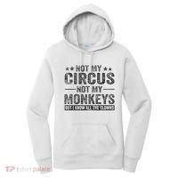 Not My Circus Not My Monkeys But I Know All The Clowns Women's Hoodie thumb 0