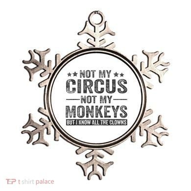Not My Circus Not My Monkeys But I Know All The Clowns Ornament