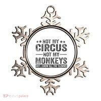Not My Circus Not My Monkeys But I Know All The Clowns Ornament thumb 0