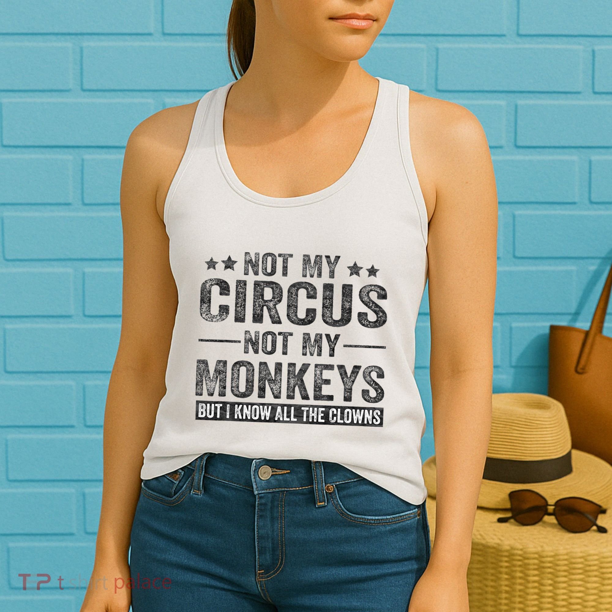 Not My Circus Not My Monkeys But I Know All The Clowns Women's Tank Top